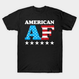 4th Of July American AF USA Gift T-Shirt